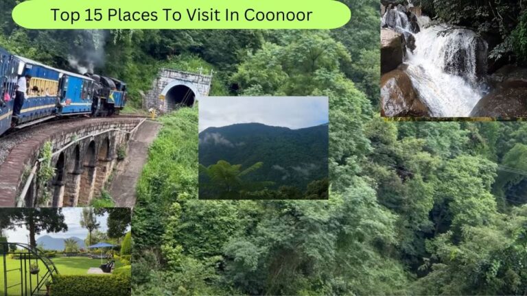 कुन्नूर मे घूमने के लिए 15 जगहें (Top 15+ Places to Visit in Coonoor)