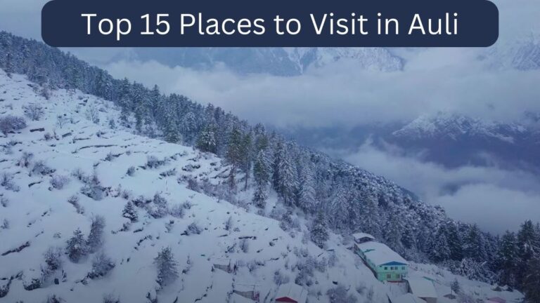 औली मे घूमने के लिए 15 जगहें (Top 15 Places to Visit in Auli)