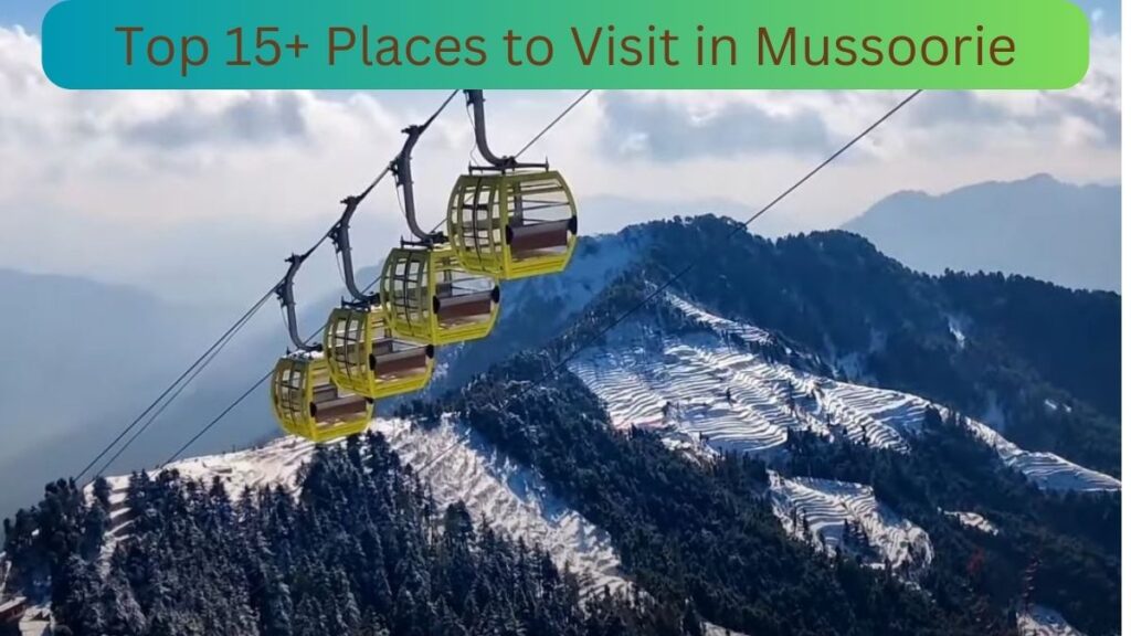 Top 15 Places to Visit in Mussoorie